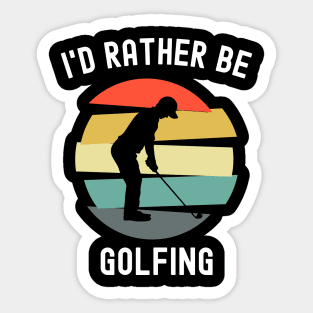 I'd Rather Be Golfing Sticker